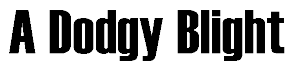 A Dodgy Blight