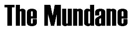 The Mundane